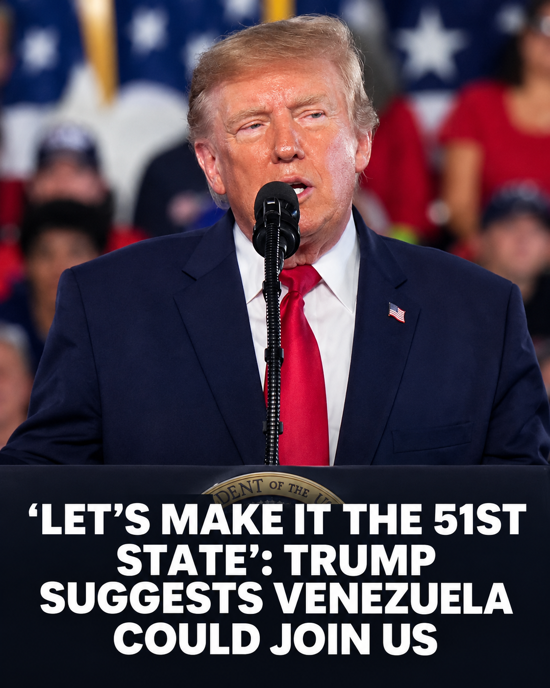 Graphic showing Donald Trump and the headline: Let’s make it the 51st state: Trump suggests Venezuela could join us