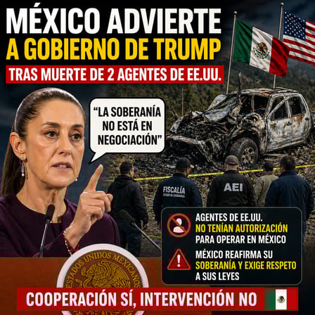 México advierte al gobierno de Donald Trump tras la muerte de dos agentes estadounidenses – un mensaje firme de soberanía nacional