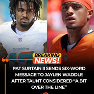 Broncos Star Pat Surtain II Sends Six-Word Message to Jaylen Waddle After Taunt Considered “A Bit Over the Line”