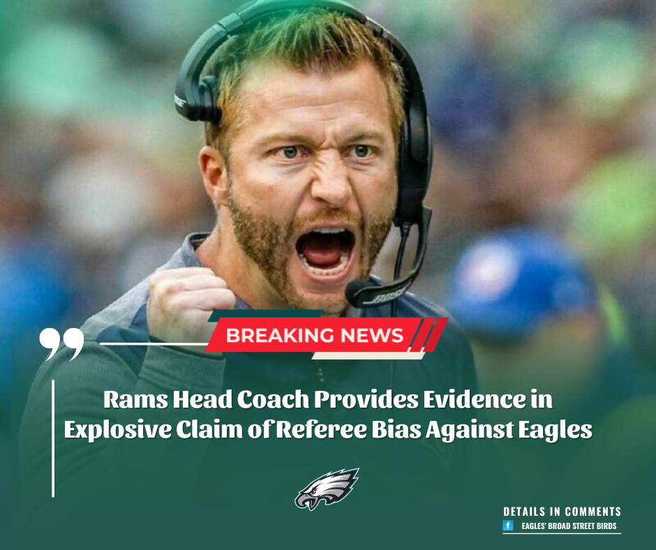 Rams Head Coach Provides Evidence in Explosive Claim of Referee Bias Against Eagles