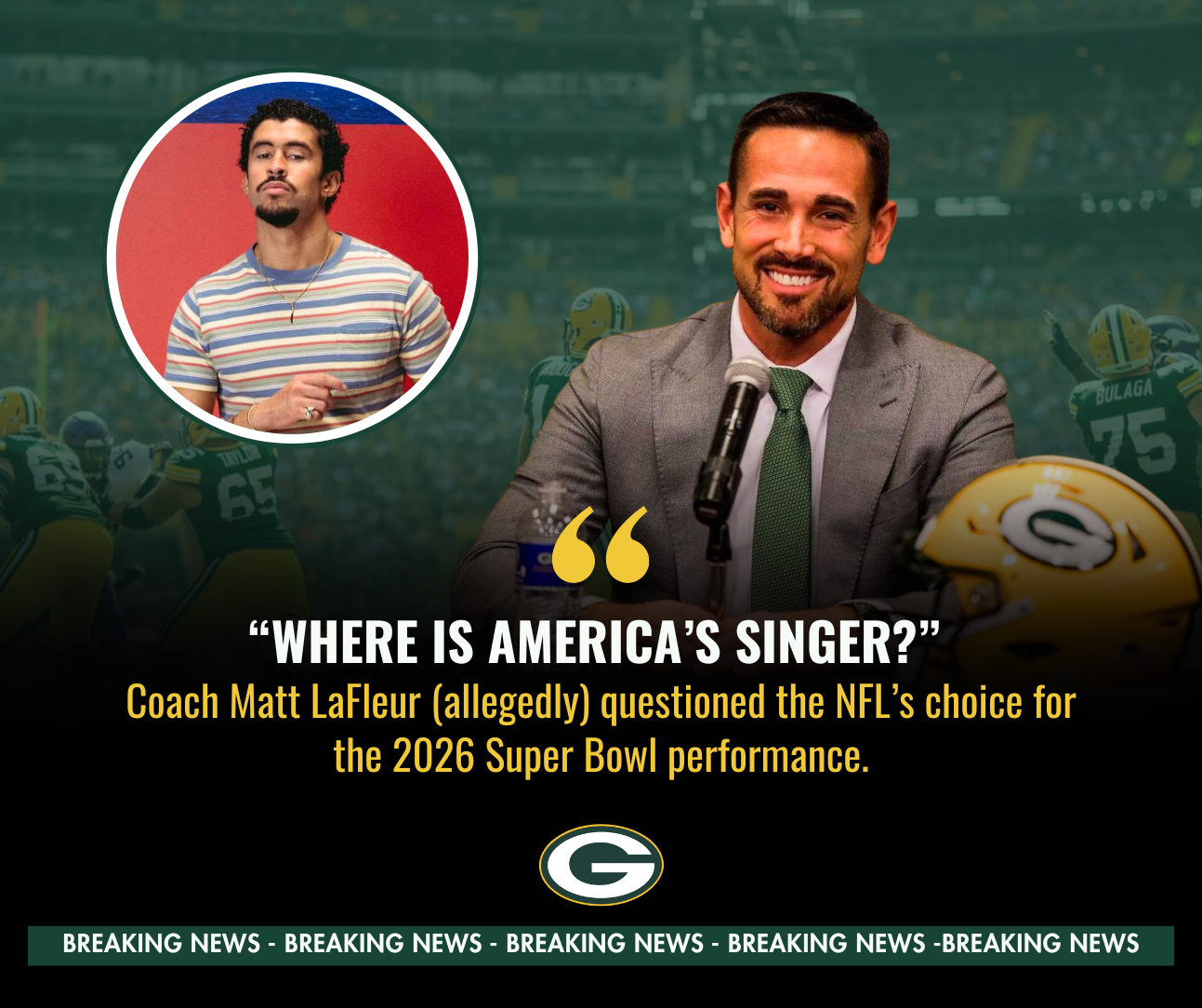 PACKERS COACH MATT LAFLEUR ATTACKS BAD BUNNY: "WHERE IS AMERICA'S SINGER?" - SUPER BOWL 2026 CONTROVERSY HITS GREEN BAY