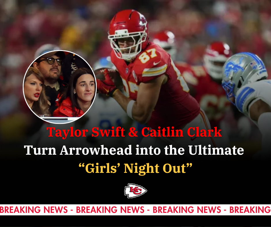 Taylor Swift & Caitlin Clark Turn Arrowhead into the Ultimate “Girls’ Night Out”
