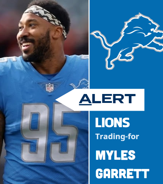 Detroit Lions Are About to Finalize Myles Garrett Deal After an Offer They Can’t Refuse, with a Green Light from Garrett as He Praised the Lions as the Team He Wants to Join